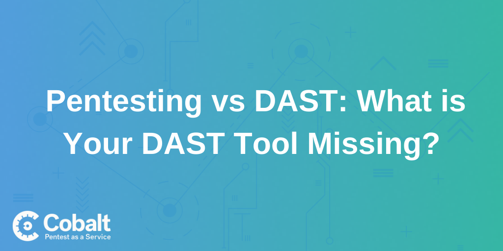 Pentesting vs DAST: What is Your DAST Tool Missing?