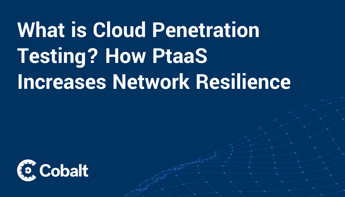 What is Cloud Penetration Testing? How PtaaS Increases Network Resilience cover image